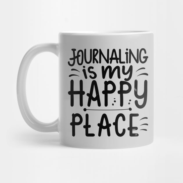 Journaling Is My Happy Place by The WYLD Tribe